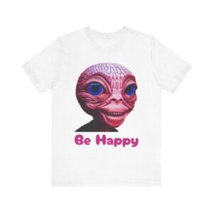 Be Happy - Alien Attitudes Unisex Short-Sleeve Tee