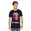 Be Happy - Alien Attitudes Unisex Short-Sleeve Tee - Image 49