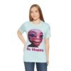 Be Happy - Alien Attitudes Unisex Short-Sleeve Tee - Image 100