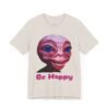 Be Happy - Alien Attitudes Unisex Short-Sleeve Tee - Image 61