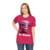 Be Happy - Alien Attitudes Unisex Short-Sleeve Tee - Image 129