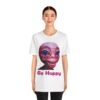 Be Happy - Alien Attitudes Unisex Short-Sleeve Tee - Image 11