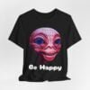 Be Happy - Alien Attitudes Unisex Short-Sleeve Tee - Image 35