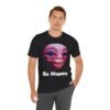 Be Happy - Alien Attitudes Unisex Short-Sleeve Tee - Image 43