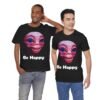 Be Happy - Alien Attitudes Unisex Short-Sleeve Tee - Image 57