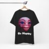 Be Happy - Alien Attitudes Unisex Short-Sleeve Tee - Image 36