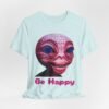 Be Happy - Alien Attitudes Unisex Short-Sleeve Tee - Image 93