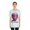 Be Happy - Alien Attitudes Unisex Short-Sleeve Tee - Image 98