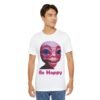 Be Happy - Alien Attitudes Unisex Short-Sleeve Tee - Image 20